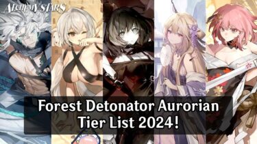 Alchemy Stars: Aurorian Tier List 2024! – Recommended Forest Detonator List 2024